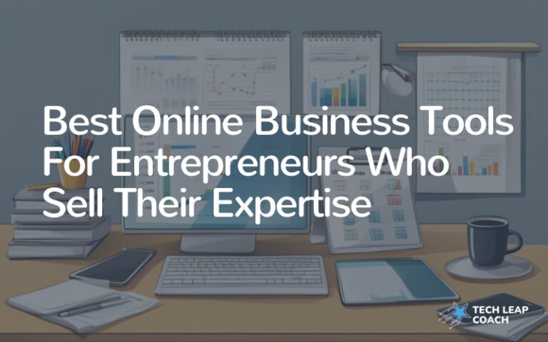 47+ Best Online Business Tools To Use For Entrepreneurs Who Sell Their Expertise